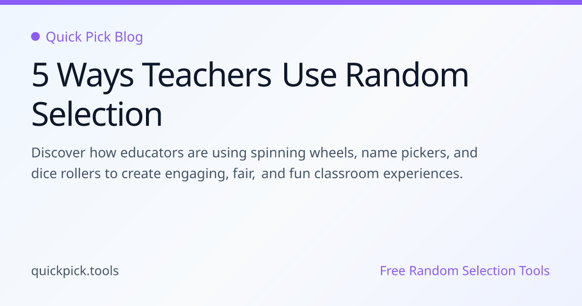 5 Ways Teachers Use Random Selection | Quick Pick